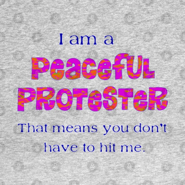 I am a peaceful protester by SnarkCentral